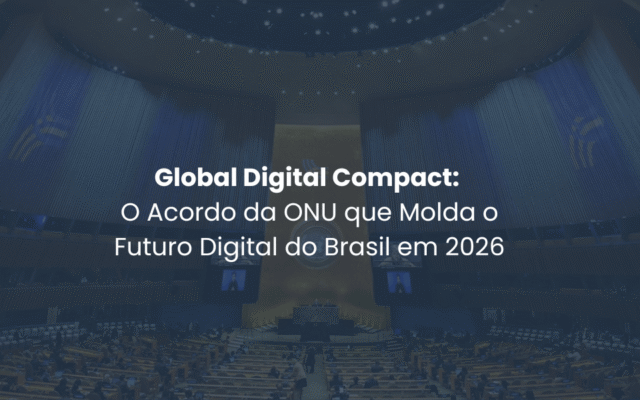 Global Digital Compact: O Acordo da ONU que Molda o Futuro Digital do Brasil em 2026