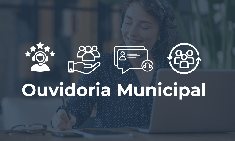 Ouvidoria Municipal: O Que É, Para Que Serve e Como Implantar Uma de Forma Eficiente