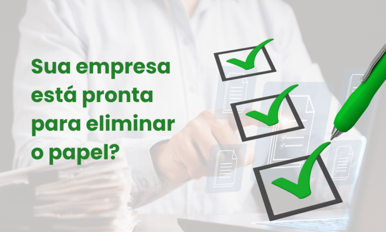 Checklist: sua empresa está pronta para eliminar o papel?